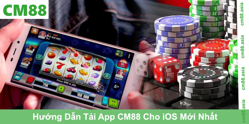 Hướng Dẫn Tải App CM88 Cho iOS Mới Nhất