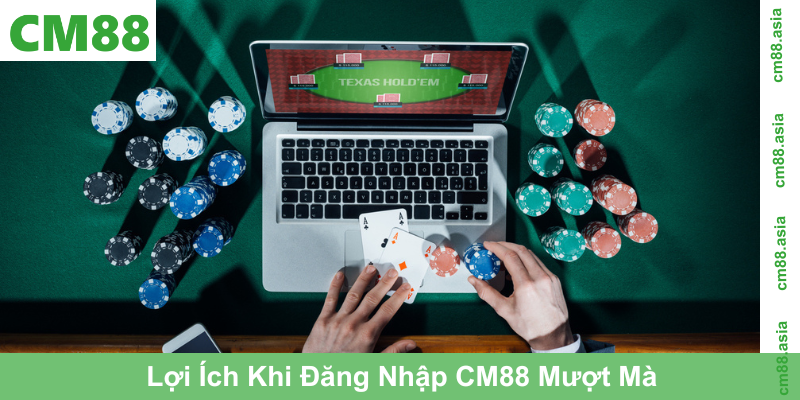 Lợi Ích Khi Đăng Nhập CM88 Mượt Mà
