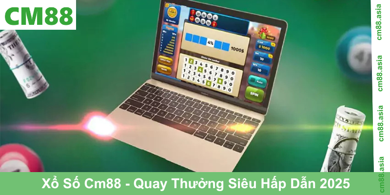 Xổ Số Cm88 - Quay Thưởng Siêu Hấp Dẫn 2025